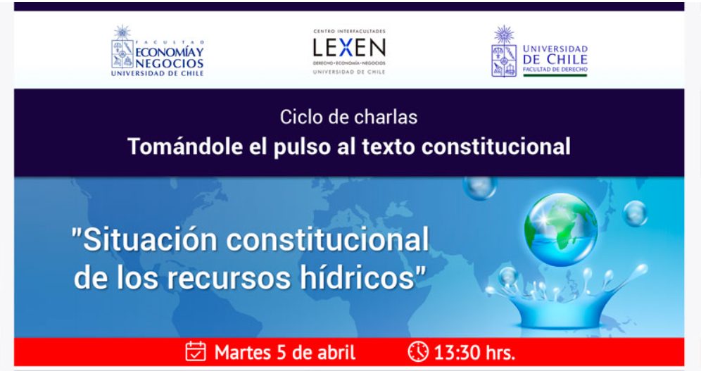 Universidad de Chile invita a ciclo de charlas “Tomándole el pulso al texto constitucional: Situación constitucional de los recursos hídricos”